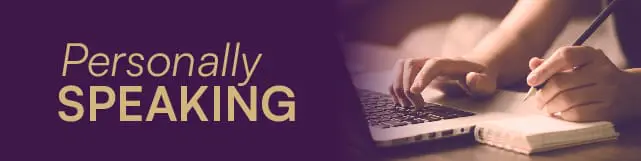 The words Personally Speaking next to an image of a close up of hands writing on a tablet and typing on a computer keyboard