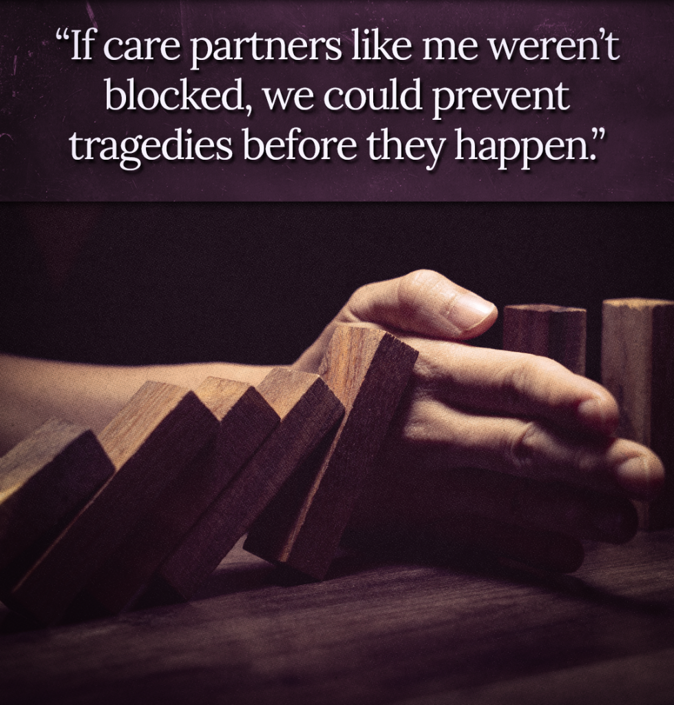 a hand preventing blocks from falling over with the quote: "if care partners like me weren't blocked, we could prevent tragedies before they happen."